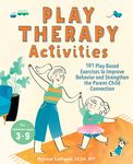 Play Therapy Activities: 101 Play-Based Exercises to Improve Behavior and Strengthen the Parent-Child Connection - 圖片 1
