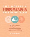 The Holistic Fibromyalgia Treatment Plan: 28-Day Plans for Healthy Digestion, Therapeutic Movement, and Emotional Well-Being - 圖片 1