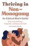 Thriving in Non-Monogamy an Ethical Slut's Guide: Overcome Jealousy, Enjoy Sex, and Honor Yourself - 圖片 1