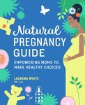 Natural Pregnancy Guide: Empowering Moms To Make Healthy Choices - 圖片 1