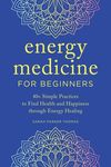 Energy Medicine for Beginners: 40+ Simple Practices to Find Health and Happiness Through Energy Healing - 圖片 1