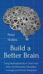 Build a Better Brain: Using Everyday Neuroscience to Train Your Brain for Motivation, Discipline, Courage, and Mental Sharpness - 圖片 1