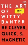 The Art of Witty Banter: Be Clever, Quick, & Magnetic - 圖片 1