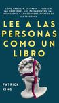 Lee a las personas como un libro: Cómo analizar, entender y predecir las emociones, los pensamientos, las intenciones y los comportamientos de las per - 圖片 1