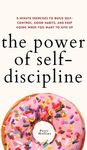 The Power of Self-Discipline: 5-Minute Exercises to Build Self-Control, Good Habits, and Keep Going When You Want to Give Up - 圖片 1