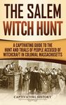 The Salem Witch Hunt: A Captivating Guide to the Hunt and Trials of People Accused of Witchcraft in Colonial Massachusetts - 圖片 1