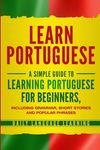 Learn Portuguese: A Simple Guide to Learning Portuguese for Beginners, Including Grammar, Short Stories and Popular Phrases - 圖片 1