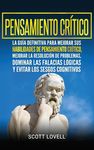 Pensamiento crítico: La guía definitiva para mejorar sus habilidades de pensamiento crítico, mejorar la resolución de problemas, dominar las falacias - 圖片 1