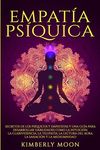 Empatía Psíquica: Secretos de los Psíquicos y Empatistas y una Guía para Desarrollar Habilidades como la Intuición, la Clarividencia, la Telepatía, la - 圖片 1