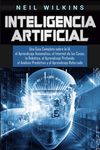Inteligencia Artificial: Una Guía Completa sobre la IA, el Aprendizaje Automático, el Internet de las Cosas, la Robótica, el Aprendizaje Profundo, el - 圖片 1