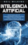 Inteligencia Artificial: Una Guía Completa sobre la IA, el Aprendizaje Automático, el Internet de las Cosas, la Robótica, el Aprendizaje Profundo, el - 圖片 1