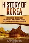 History of Korea: A Captivating Guide to Korean History, Including Events Such as the Mongol Invasions, the Split into North and South, and the Korean - 圖片 1