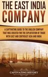 The East India Company: A Captivating Guide to the English Company That Was Created for the Exploitation of Trade with East and Southeast Asia and Ind - 圖片 1