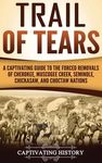 Trail of Tears: A Captivating Guide to the Forced Removals of Cherokee, Muscogee Creek, Seminole, Chickasaw, and Choctaw nations - 圖片 1
