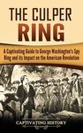 The Culper Ring: A Captivating Guide to George Washington's Spy Ring and its Impact on the American Revolution - 圖片 1