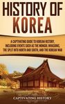 History of Korea: A Captivating Guide to Korean History, Including Events Such as the Mongol Invasions, the Split into North and South, and the Korean - 圖片 1