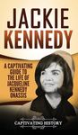 Jackie Kennedy: A Captivating Guide to the Life of Jacqueline Kennedy Onassis - 圖片 1