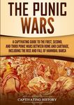 The Punic Wars: A Captivating Guide to the First, Second, and Third Punic Wars Between Rome and Carthage, Including the Rise and Fall of Hannibal Barc - 圖片 1