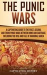 The Punic Wars: A Captivating Guide to the First, Second, and Third Punic Wars Between Rome and Carthage, Including the Rise and Fall of Hannibal Barc - 圖片 1