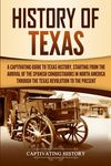 History of Texas: A Captivating Guide to Texas History, Starting from the Arrival of the Spanish Conquistadors in North America through the Texas Revo - 圖片 1