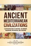Ancient Mediterranean Civilizations: A Captivating Guide to Carthage, the Minoans, Phoenicians, Mycenaeans, and Etruscans - 圖片 1