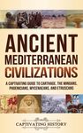 Ancient Mediterranean Civilizations: A Captivating Guide to Carthage, the Minoans, Phoenicians, Mycenaeans, and Etruscans - 圖片 1