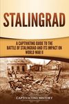 Stalingrad: A Captivating Guide to the Battle of Stalingrad and Its Impact on World War II - 圖片 1