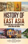History of East Asia: A Captivating Guide to the History of China, Japan, Korea and Taiwan - 圖片 1