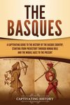 The Basques: A Captivating Guide to the History of the Basque Country, Starting from Prehistory through Roman Rule and the Middle Ages to the Present - 圖片 1