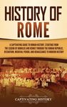 History of Rome: A Captivating Guide to Roman History, Starting from the Legend of Romulus and Remus through the Roman Republic, Byzantium, Medieval P - 圖片 1