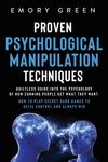 Proven Psychological Manipulation Techniques: Guiltless Guide into the Psychology of How Cunning People Get What They Want. How to Play Secret Dark Ga - 圖片 1