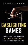 Gaslighting Games: The Manipulative Power to Play with People's Minds and Control Them for Life - 圖片 1