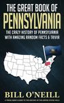 The Great Book of Pennsylvania: The Crazy History of Pennsylvania with Amazing Random Facts & Trivia - 圖片 1