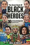 The Great Book of Black Heroes: 30 Fearless and Inspirational Black Men and Women that Changed History - 圖片 1