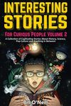 Interesting Stories For Curious People Volume 2: A Collection of Captivating Stories About History, Science, Pop Culture and Anything in Between - 圖片 1