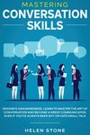 Mastering Conversation Skills: Goodbye Awkwardness. Learn to Master the Art of Conversation and Become A Great Communicator, Even if You've Always Bee - 圖片 1