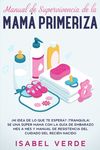 Manual de supervivencia de la mamá primeriza: ¿Ni idea de lo que te espera? ¡Tranquila! Se una súper mamá con la guía de embarazo mes a mes y manual d - 圖片 1