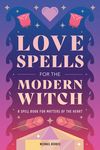 Love Spells for the Modern Witch: A Spell Book for Matters of the Heart - 圖片 1