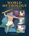 World Mythology for Beginners: 50 Timeless Tales from Around the Globe - 圖片 1