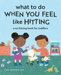 What to Do When You Feel Like Hitting: A No Hitting Book for Toddlers - 圖片 1