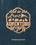 Camping Journal, And So The Adventure Begins: Record & Log Family Camping Trip Pages, Favorite Campground & Campsite Travel Memories, Camping Trips No - 圖片 1