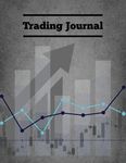 Trading Journal: Day Trade Log, Forex Trader Book, Market Strategies Notebook, Record Stock Trades, Investments, & Options Tracker, - 圖片 1