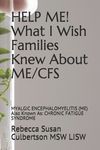 HELP ME! What I Wish Families Knew About ME/CFS: MYALGIC ENCEPHALOMYELITIS (ME) Also Known As: CHRONIC FATIGUE SYNDROME - 圖片 1
