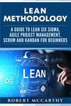 Lean Methodology: A Guide to Lean Six Sigma, Agile Project Management, Scrum and Kanban for Beginners - 圖片 1