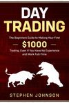 Day Trading: The Beginners Guide to Making Your First $1000 Trading, Even If You Have No Experience and Work Full-Time - 圖片 1