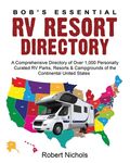 Bob's Essential RV Resort Directory: A Comprehensive Directory of Over 1,000 Personally Curated RV Parks, Resorts & Campgrounds of the Continental Uni - 圖片 1
