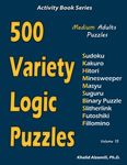 500 Variety Logic Puzzles: 500 Medium Adults Puzzles (Sudoku, Kakuro, Hitori, Minesweeper, Masyu, Suguru, Binary Puzzle, Slitherlink, Futoshiki, Fillo - 圖片 1