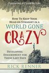 How to Keep Your Head on Straight in a World Gone Crazy: Developing Discernment for the Last Days - 圖片 1