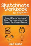 Sketchnote Workbook For Beginners: Easy and Effective Techniques of Taking Visual Notes to Simplify and Organize Your Work and Business - 圖片 1