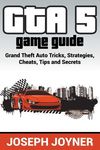 GTA 5 Game Guide: Grand Theft Auto Tricks, Strategies, Cheats, Tips and Secrets - 圖片 1